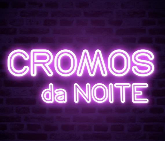 CROMOS DA NOITE 