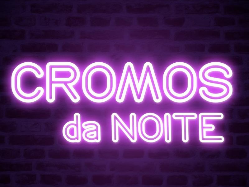 CROMOS DA NOITE